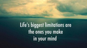 life-biggest-limitations-are-the-ones-you-make-up-in-your-mind